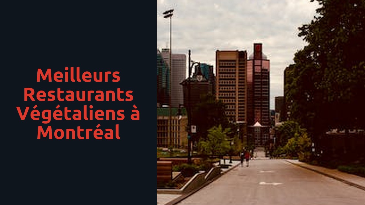 Meilleurs restaurants végétaliens à Montréal
