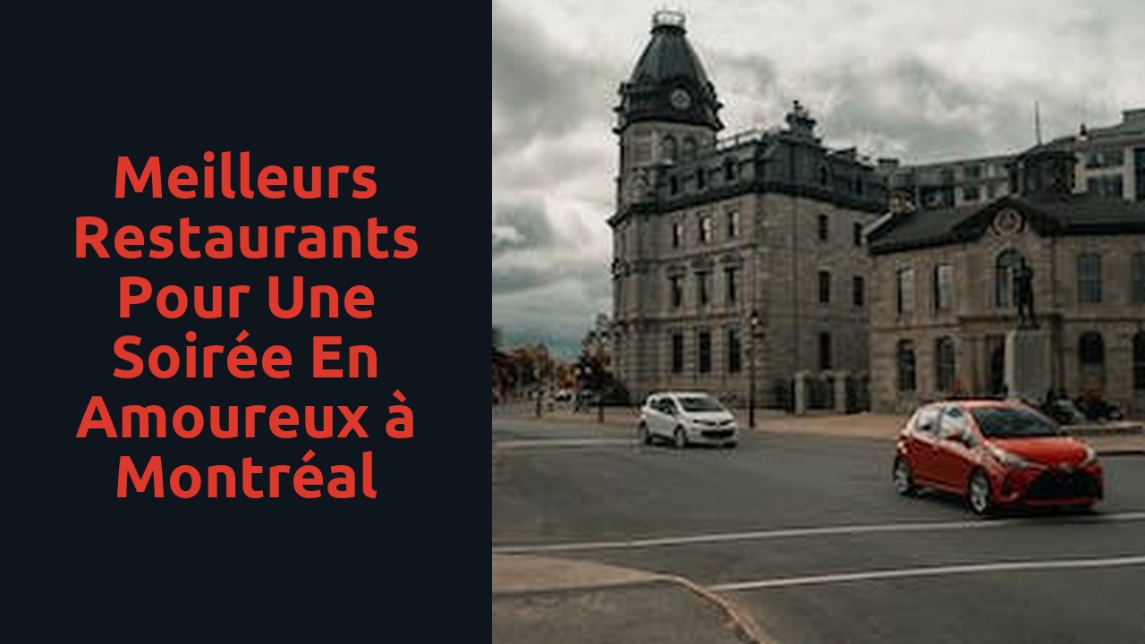 Meilleurs restaurants pour une soirée en amoureux à Montréal